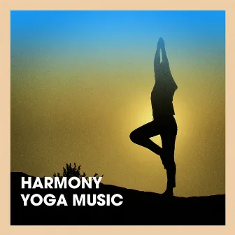 Harmony yoga music by Yoga Entspannung