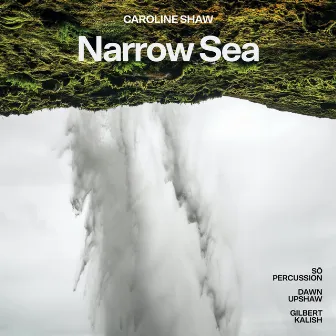 Caroline Shaw: Narrow Sea by Gilbert Kalish