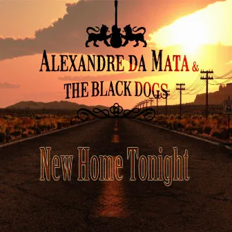 New Home Tonight by Alexandre da Mata & the Black Dogs