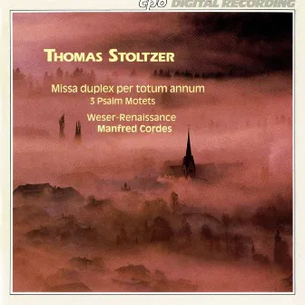 Stoltzer: Missa duplex per totum annum & Psalm Motets by Thomas Stoltzer