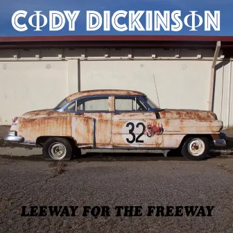 Leeway for the Freeway by Cody Dickinson