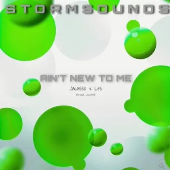 Ain't New To ME by Storm Sounds