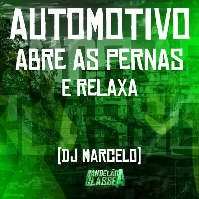 Automotivo - Abre as Pernas e Relaxa