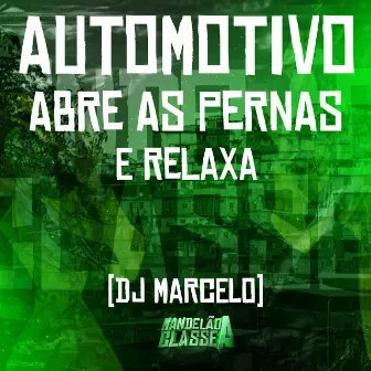 Automotivo - Abre as Pernas e Relaxa by DJ MARCELO