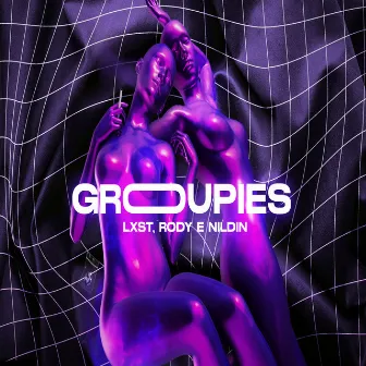 Groupies by Lxst