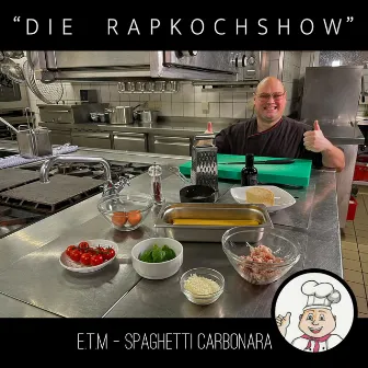 Die Rapkochshow: Spaghetti Carbonara by E.T.M.