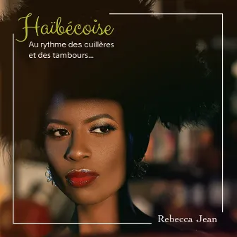 Haïbécoise (Au rythme des cuillères et des tambours...) by Rebecca Jean