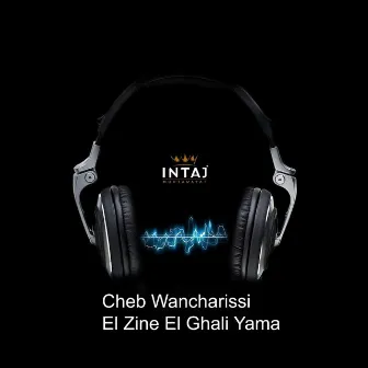 El Zine El Ghali Yama by Cheb Wancharissi