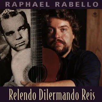 Relendo Dilermando Reis by Raphael Rabello