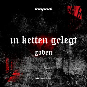 In Ketten Gelegt by GODEN