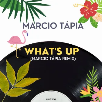 What's Up (Marcio Tápia Remix Radio Edit) by Marcio Tápia