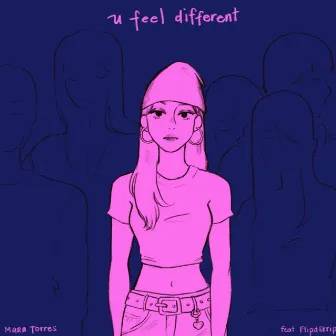 U Feel Different by Mara Torres