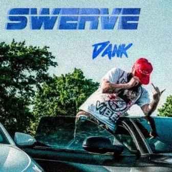 Swerve by Dank