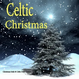 Irish & Celtic Christmas Music: Folk Classics by The Irish Christmas & Celtic Christmas Nollag