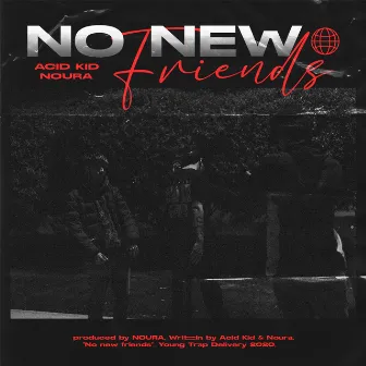 NO NEW FRIENDS by Acid Kid