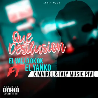 Qué Desilusión by Taly Music Pive