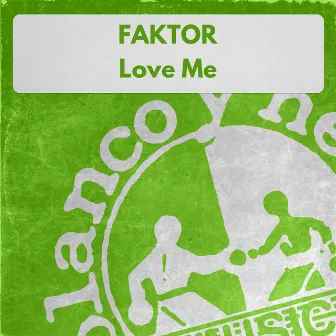 Love Me by Faktor