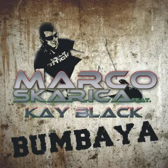 Bumbaya (feat. Kay Black) by Marco Skarica