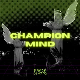 Champion Mind (Freestyle) by Darck Levins