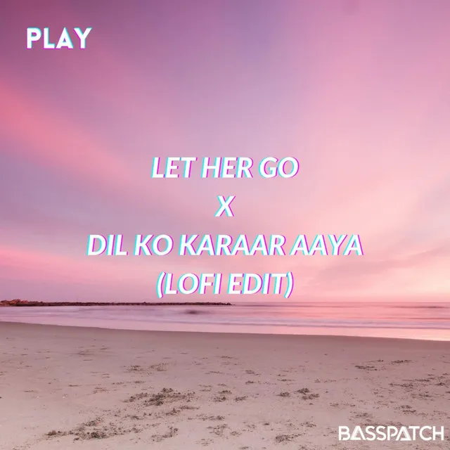 Let her go X Dil ko karaar aaya (Lofi Edit)