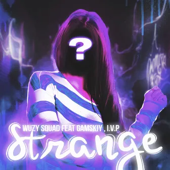 Strange by WuZy SQUAD