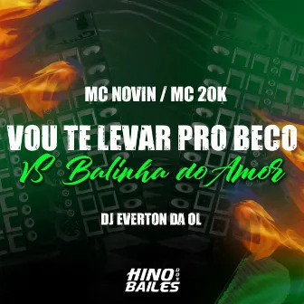 Vou Te Levar pro Beco Vs Balinha do Amor by Dj Everton da Ol