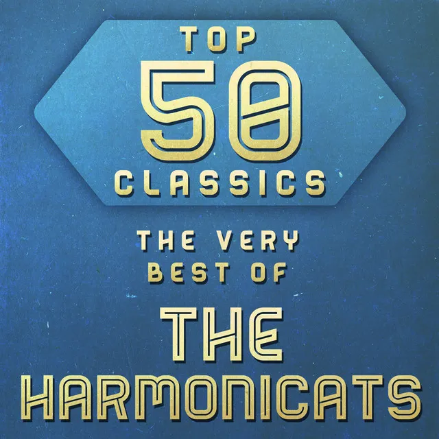 Top 50 Classics - The Very Best of The Harmonicats