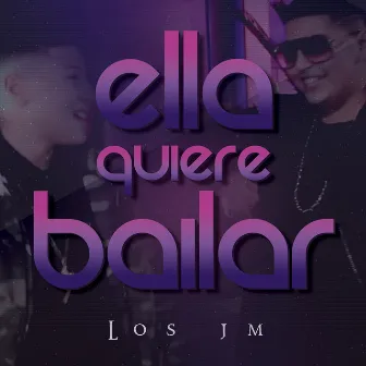 Ella Quiere Bailar by Los JM