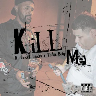 Kill Me by Lucky Lucks