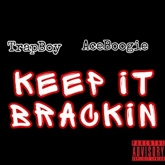 Keep It Brackin (feat. AceBoogie) by Trapboy