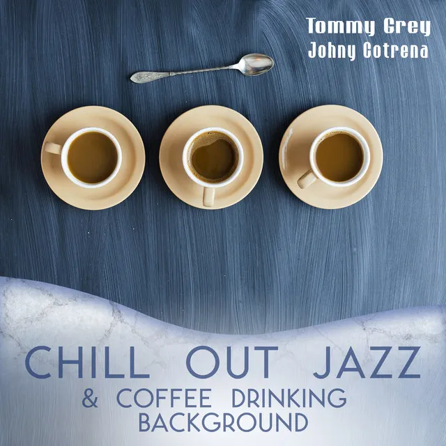 Chill Out Jazz & Coffee Drinking Background