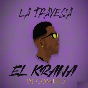 La Travesia by El Krawa