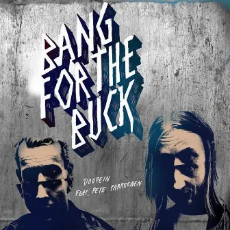 Doupein (feat. Pete Parkkonen) by Bang For The Buck