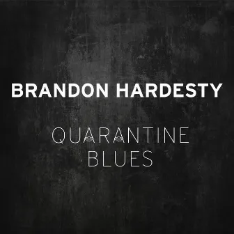 Quarantine Blues by Brandon Hardesty