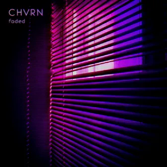 Faded by CHVRN