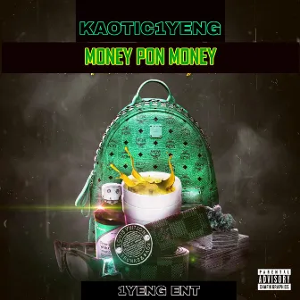 MONEY PON MONEY by KAOTIC 1YENG