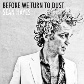 Before We Turn to Dust by Sean Hayes