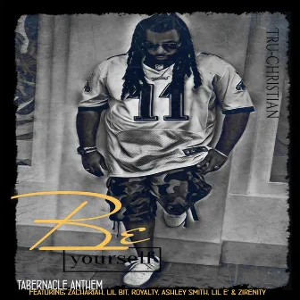 Be Yourself Tabernacle Anthem (feat. Ashley Smith, Lil Bit, Zachariah, Lil E' & Royalty) by 