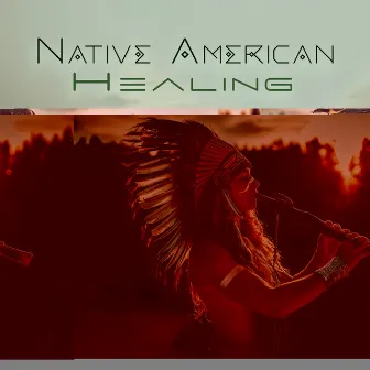 Native American Healing: Ancient Shamanic Guidance, Drumming Ambience by Unknown Artist