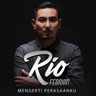 Mengerti Perasaanku by Rio Febrian