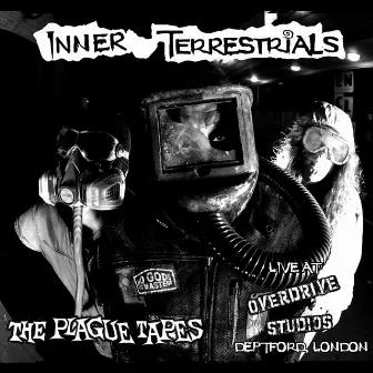 The Plague Tapes (Live at Overdrive Studios Deptford, London) by Inner Terrestrials