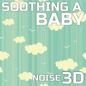 Soothing a Baby Noise 3D by Nature Sounds Therapy