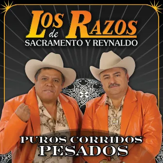 Puros Corridos Pesados by Los Razos De Sacramento Y Reynaldo