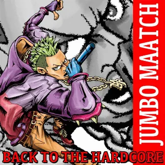 BACK TO THE HARDCORE by Jumbo Maatch