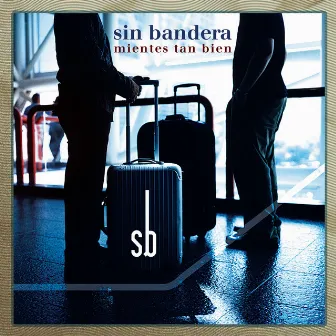 Mientes Tan Bien by Sin Bandera