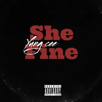 She Fine by Yung cee