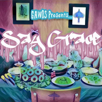 Say Grace by GAWDS