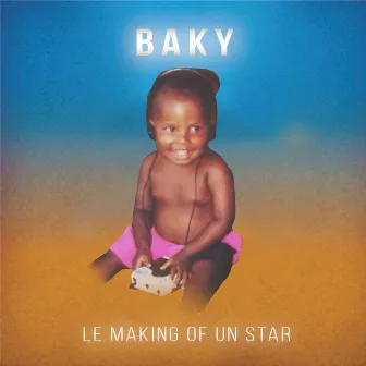 Le Making of Un Star by Baky