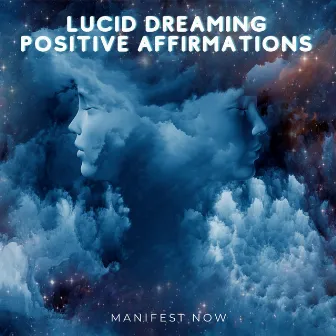 Lucid Dreaming Positive Affirmations by Manifest Now