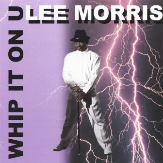 WHIP IT ON U by Lee Morris